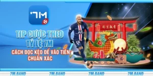 Tip cược theo tỷ lệ 7m – Cách đọc kèo để vào tiền chuẩn xác