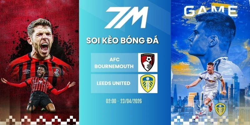 Kèo Bóng Đá AFC Bournemouth Vs Leeds United Hôm Nay Ngày 23/04/2026 – NHA