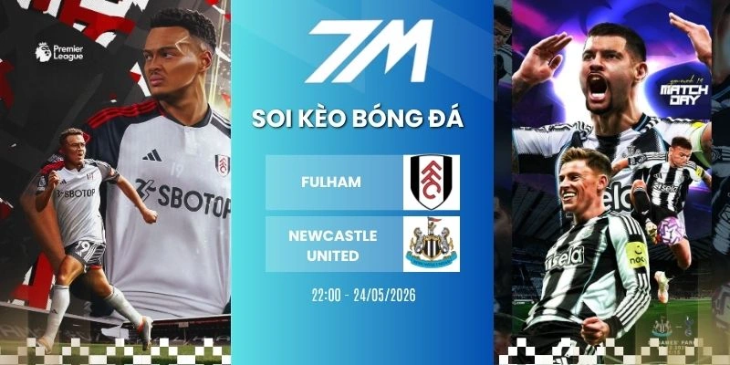 Kèo Bóng Đá Fulham Vs Newcastle United Hôm Nay Ngày 24/05/2026 – NHA