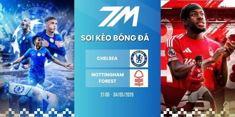 Kèo Nhà Cái Chelsea Vs Nottingham Forest Hôm Nay Ngày 04/05/2026 – NHA